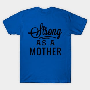 Strong as a Mother 2 T-Shirt